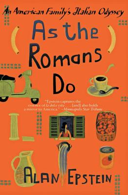 As the Romans Do: An American Family's Italian Odyssey - Alan Epstein