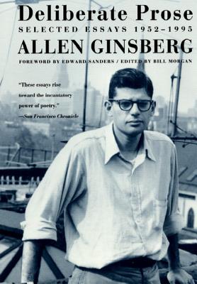 Deliberate Prose: Selected Essays 1952-1995 - Allen Ginsberg