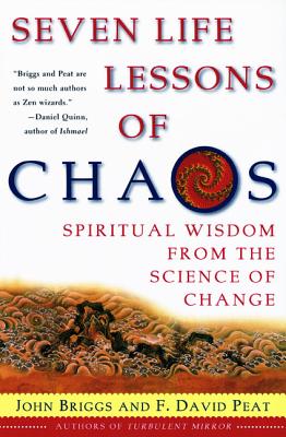 Seven Life Lessons of Chaos: Spiritual Wisdom from the Science of Change - John Briggs