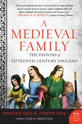 A Medieval Family: The Pastons of Fifteenth-Century England - Frances Gies