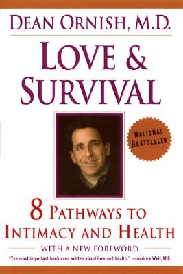 Love and Survival: The Scientific Basis for the Healing Power of Intimacy - Dean Ornish