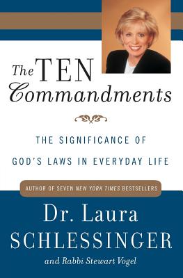 The Ten Commandments: The Significance of God's Laws in Everyday Life - Laura C. Schlessinger