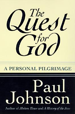 The Quest for God: Personal Pilgrimage, a - Paul Johnson