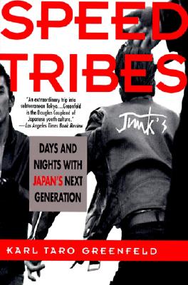 Speed Tribes: Days and Night's with Japan's Next Generation - Karl Taro Greenfeld