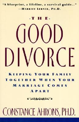 The Good Divorce - Constance Ahrons