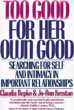 Too Good For Her Own Good - Claudia Bepko