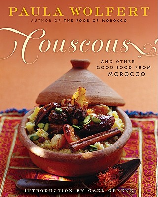 Couscous and Other Good Food from Morocco - Paula Wolfert
