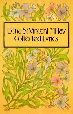 Collected Lyrics of Edna St. Vincent Millay - Edna St Vincent Millay
