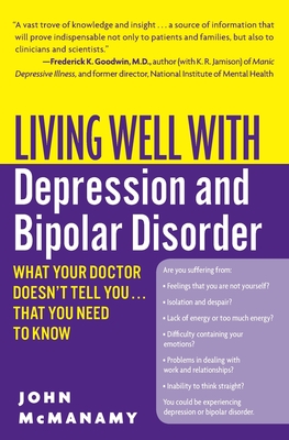 Living Well with Depression and Bipolar Disorder: What Your Doctor Doesn't Tell You...That You Need to Know - John Mcmanamy