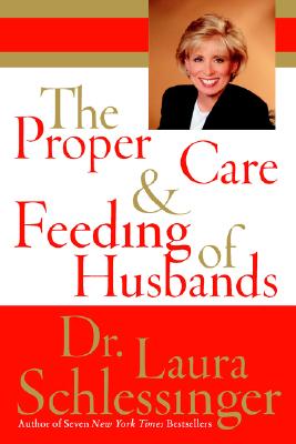 The Proper Care and Feeding of Husbands (Large Print) - Laura Schlessinger
