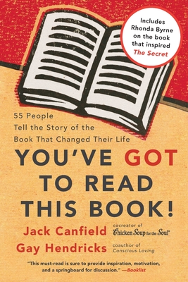You've Got to Read This Book!: 55 People Tell the Story of the Book That Changed Their Life - Jack Canfield