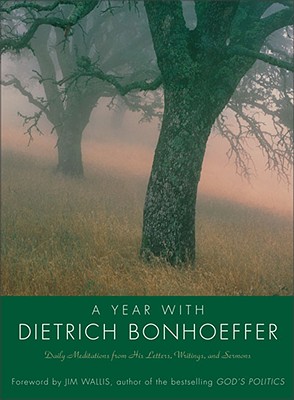 Year with Dietrich Bonhoeffer PB: Daily Meditations from His Letters, Writings, and Sermons - Dietrich Bonhoeffer