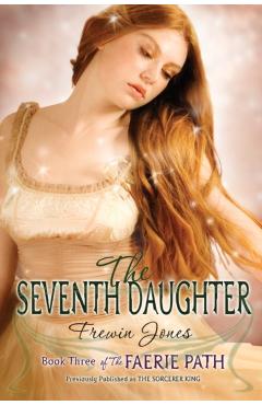 The Faerie Path #3: The Seventh Daughter - Frewin Jones