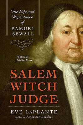Salem Witch Judge: The Life and Repentance of Samuel Sewall - Eve Laplante
