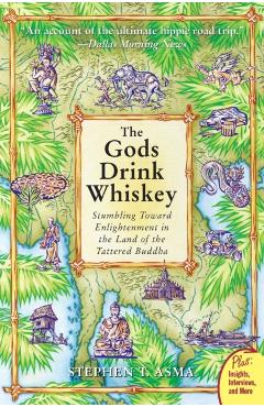The Gods Drink Whiskey - Stephen T. Asma