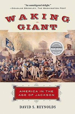 Waking Giant: America in the Age of Jackson - David S. Reynolds