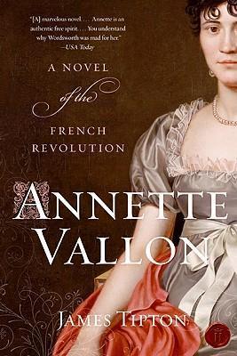 Annette Vallon: A Novel of the French Revolution - James Tipton