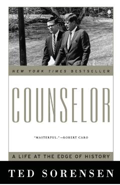 Counselor: A Life at the Edge of History - Ted Sorensen