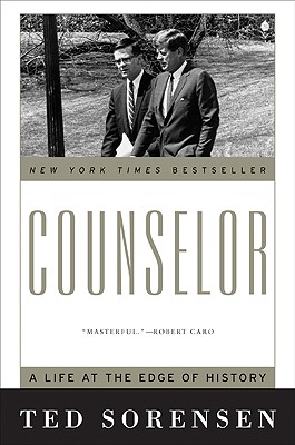 Counselor: A Life at the Edge of History - Ted Sorensen