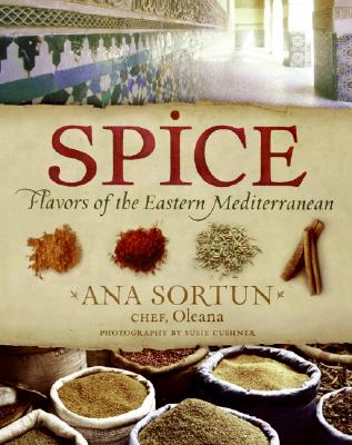 Spice: Flavors of the Eastern Mediterranean - Ana Sortun