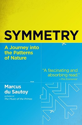 Symmetry: A Journey Into the Patterns of Nature - Marcus Du Sautoy