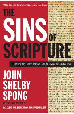 Poza produsului The Sins of Scripture: Exposing the Bible's Texts of Hate to Reveal the God of Love - John Shelby Spong