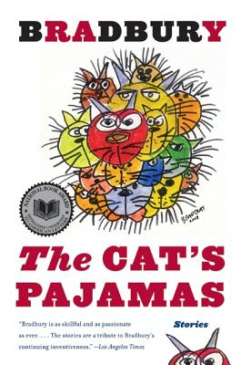 The Cat's Pajamas: Stories - Ray D. Bradbury