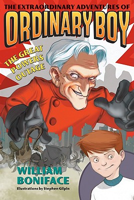 The Extraordinary Adventures of Ordinary Boy, Book 3: The Great Powers Outage - William Boniface