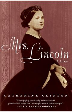Mrs. Lincoln: A Life - Catherine Clinton