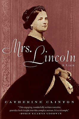 Mrs. Lincoln: A Life - Catherine Clinton