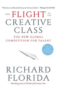 Poza produsului The Flight of the Creative Class: The New Global Competition for Talent - Richard Florida