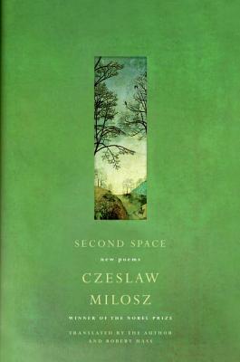 Second Space: New Poems - Czeslaw Milosz