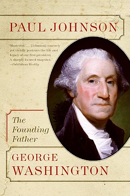 George Washington: The Founding Father - Paul Johnson