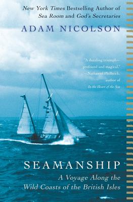 Seamanship: A Voyage Along the Wild Coasts of the British Isles - Adam Nicolson