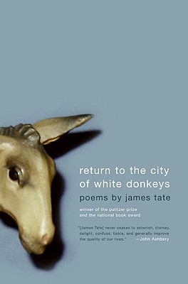 Return to the City of White Donkeys: Poems - James Tate
