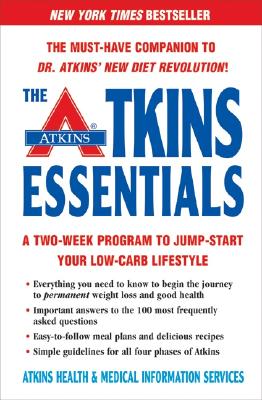 The Atkins Essentials: A Two-Week Program to Jump-Start Your Low-Carb Lifestyle - Atkins Health &. Medical Information Ser