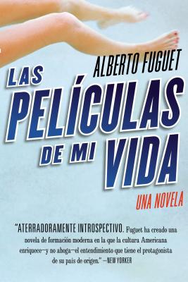Las Peliculas de Mi Vida: Una Novela - Alberto Fuguet