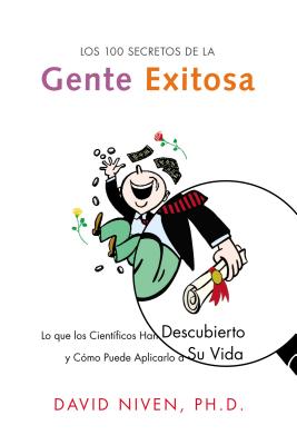 Los 100 Secretos de la Gente Exitosa: Lo Que Los Cientificos Han Descubierto Y Como Puede Aplicarlo a Su Vida - David Niven