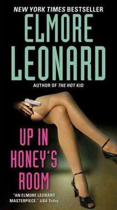 Up in Honey's Room - Elmore Leonard