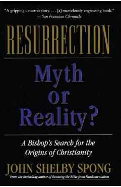 Resurrection: Myth or Reality? - John Shelby Spong