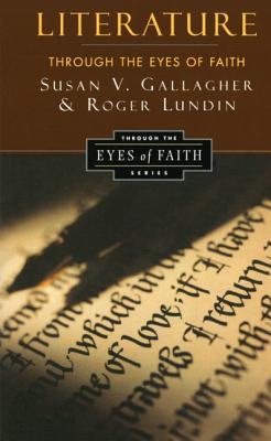 Literature Through the Eyes of Faith: Christian College Coalition Series - Susan V. Gallagher