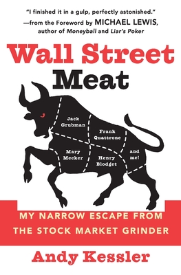 Wall Street Meat: My Narrow Escape from the Stock Market Grinder - Andy Kessler