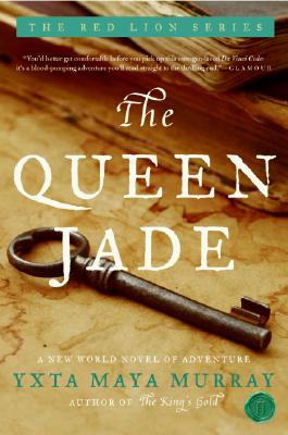 The Queen Jade: A New World Novel of Adventure - Yxta Maya Murray