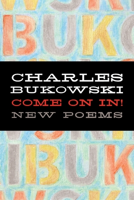 Come on In! - Charles Bukowski