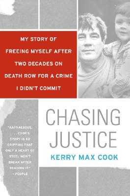 Chasing Justice: My Story of Freeing Myself After Two Decades on Death Row for a Crime I Didn't Commit - Kerry Max Cook