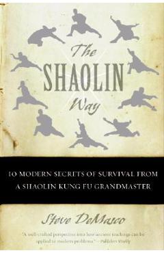 Coperta cărții 'The Shaolin Way: 10 Modern Secrets of Survival from a Shaolin Kung Fu Grandmaster - Steve Demasco'