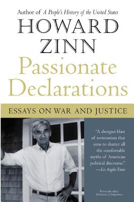 Passionate Declarations: Essays on War and Justice - Howard Zinn