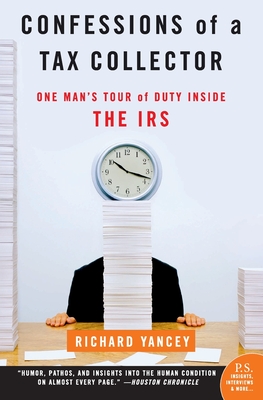 Confessions of a Tax Collector: One Man's Tour of Duty Inside the IRS - Richard Yancey