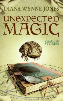 Unexpected Magic: Collected Stories - Diana Wynne Jones