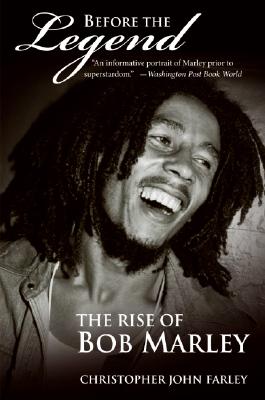Before the Legend: The Rise of Bob Marley - Christopher Farley
